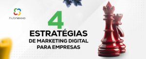 4 Estrategias De Marketing Digital Para Empresas - Nexxo Inteligência Empresarial 