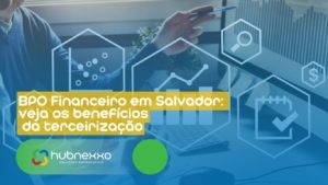 Bpo Financeiro Em Salvador - Hubnexxo Soluções Empresariais